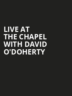 Live At The Chapel with David O'Doherty at Union Chapel
